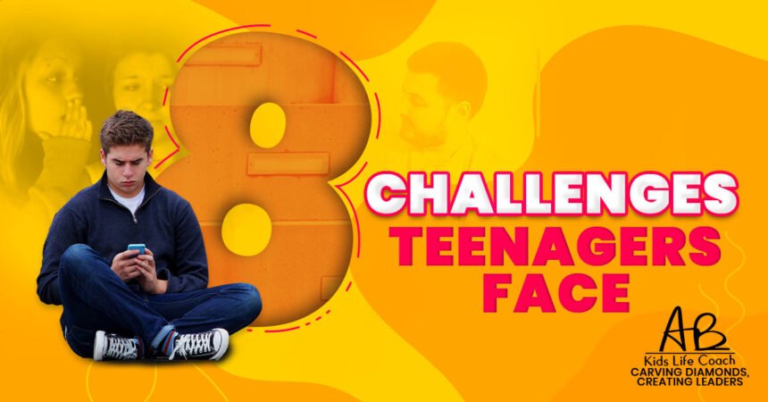 8 Challenges Teenagers Face