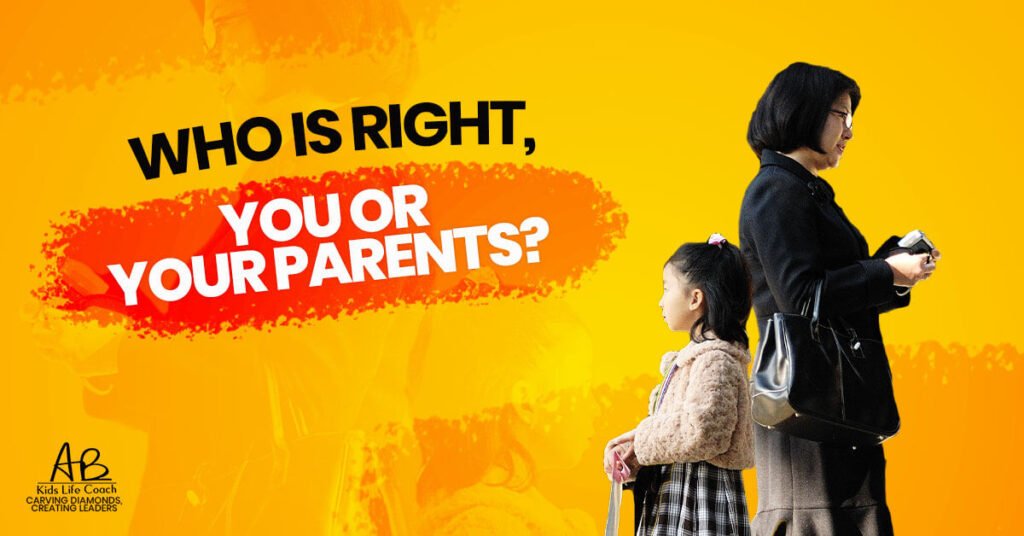 Who is Right, You, or Your Parents?