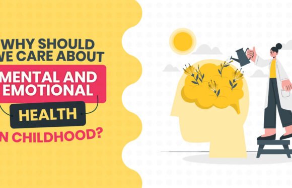 Why do We Need to Care about the Mental and Emotional Health in Childhood?