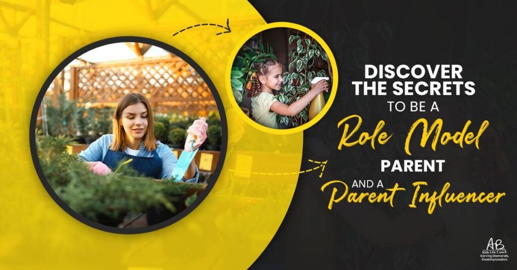Discover the Secrets to be a Role Model Parent and a Parent Influencer