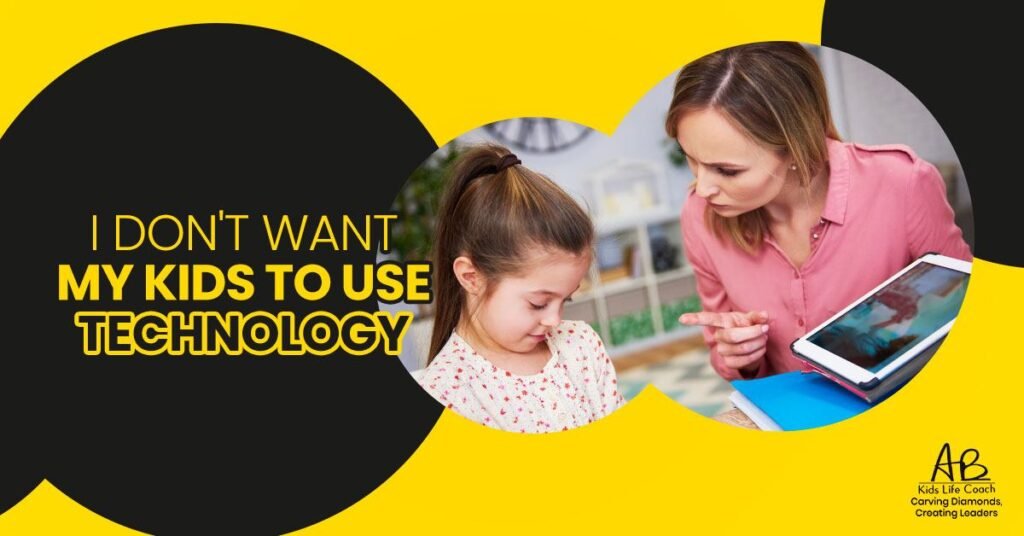 I Don’t Want My Kids to Use Technology!