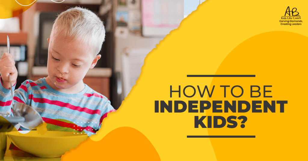 How to Be Independent Kids?