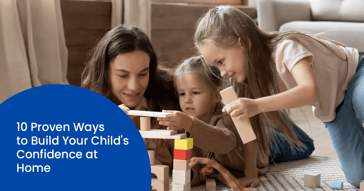 10 Proven Ways to Build Your Child's Confidence at Home